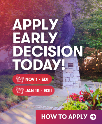 Apply Early Decision Today! Nov 1 - EDI. Jan 15 - EDII. How to Apply.