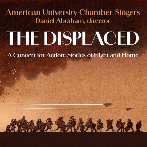 AU Chamber Singers The Displaced Directed by Daniel Abraham