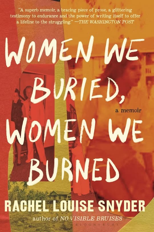 Women We Buried, Women We Burned: A Memoir, Rachel Louise Snyder