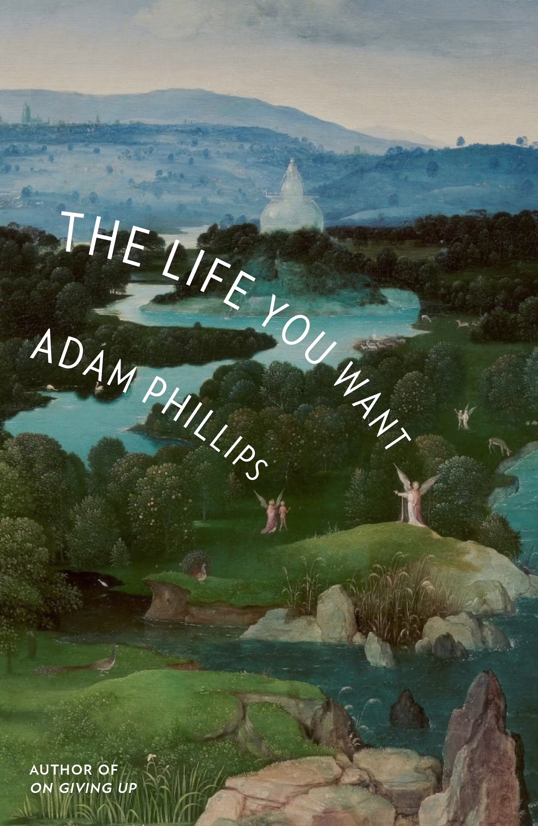 The Life you Want  by Adam Phillips