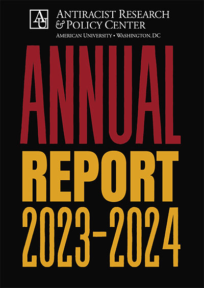 Antiracist Research & Policy Center Annual Report 2023–2024