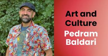 Photo of Pedram Baldari and text that says "Art and Culture: Pedram Baldari"