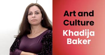 Photo of Khadija Baker and text that says "Art and Culture Khadija Baker"