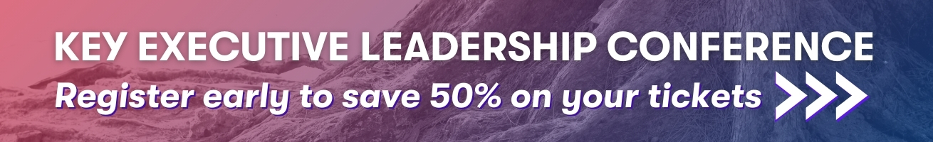 Key Executive Leadership Conference - register early to save 50% on your tickets