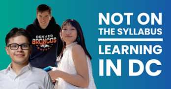 Text reads: Not on the Syllabus, Learning in DC. Three images of students are next to the text on a blue-green gradient background.